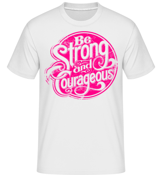 Be Strong And Courage -  Shirtinator Men's T-Shirt - White - Front