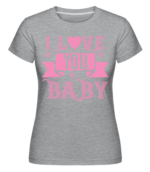 I Love You Baby -  Shirtinator Women's T-Shirt - Heather grey - Front