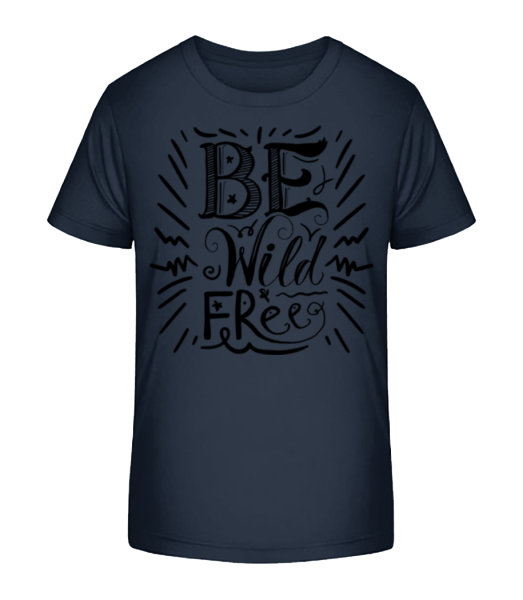 Be Wild & Free - Kid's Bio T-Shirt Stanley Stella - Navy - Front