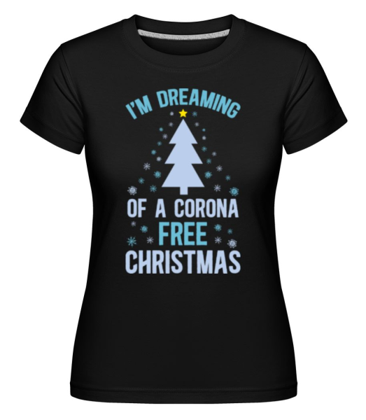 I_Am_Dreaming Of A Corona Free Christmas -  Shirtinator Women's T-Shirt - Black - Front