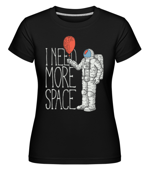 I Need More Space -  Shirtinator Women's T-Shirt - Black - Front