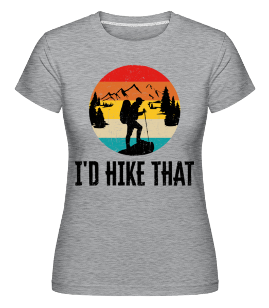 I'd Hike That -  Shirtinator Women's T-Shirt - Heather grey - Front