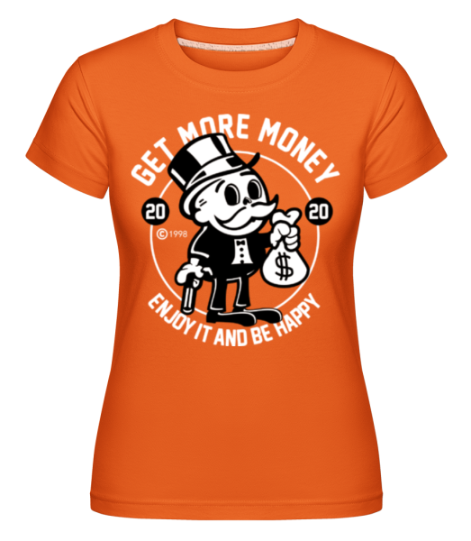 Get Money -  Shirtinator Women's T-Shirt - Orange - Front