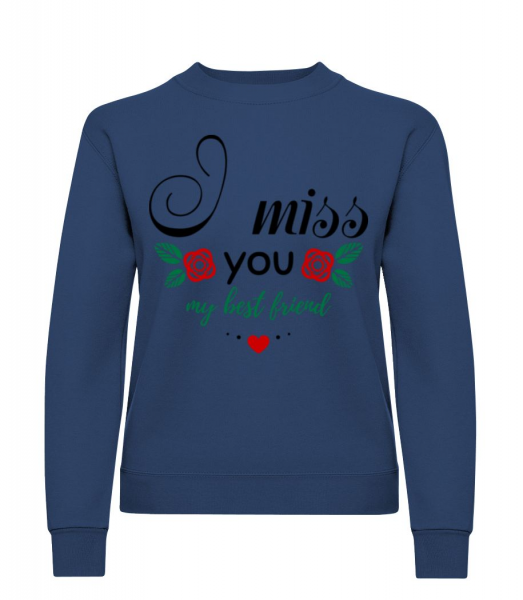I Miss You My Best Friend - Women's Sweatshirt - Navy - Front