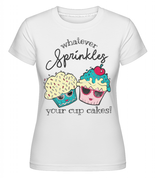 Whatever Sprinkles Your Cup Cakes -  Shirtinator Women's T-Shirt - White - Vorn