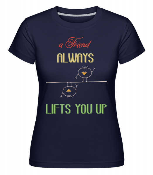 A Friend Always Lifts You Up -  Shirtinator Women's T-Shirt - Navy - Vorn
