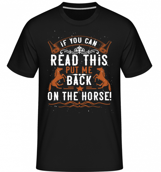 Put Me Back On The Horse -  Shirtinator Men's T-Shirt - Black - Vorn