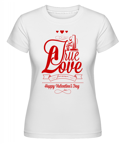 My True Love Valentine -  Shirtinator Women's T-Shirt - White - Vorn