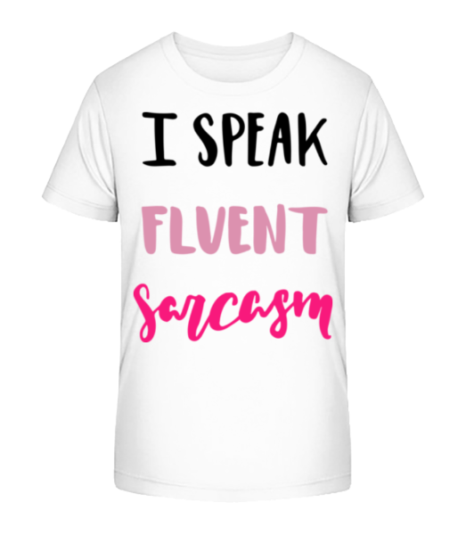 I Speak Fluent Sarcasm - Kid's Bio T-Shirt Stanley Stella - White - Front