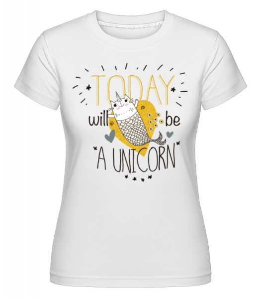 Today i Will Be A Unicorn -  Shirtinator Women's T-Shirt - White - Front