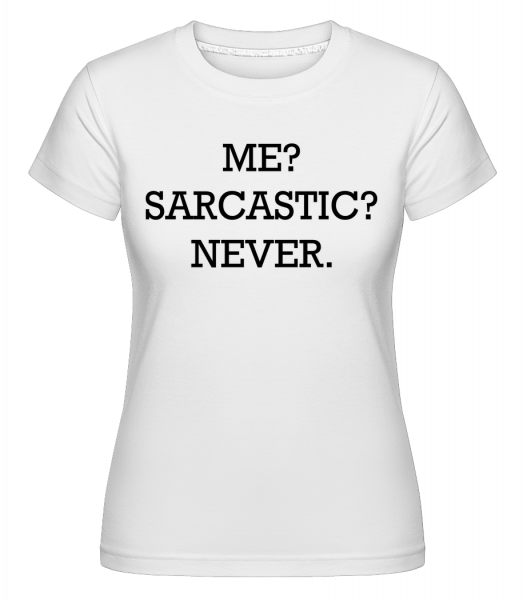 Sarcastic Me -  Shirtinator Women's T-Shirt - White - Vorn
