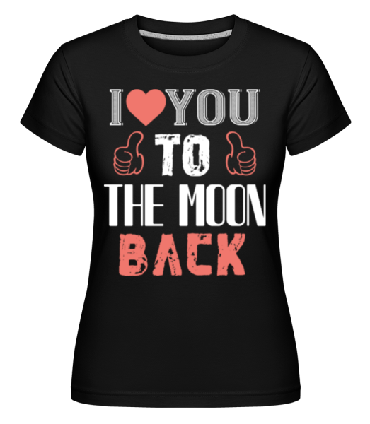 I Love You To The Moon Back -  Shirtinator Women's T-Shirt - Black - Front