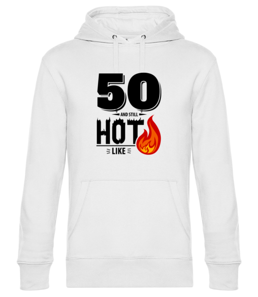 50 And Still Hot - Unisex Premium Hoodie - White - Front