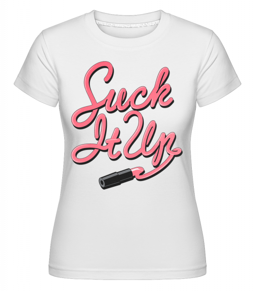 Suck It Up -  Shirtinator Women's T-Shirt - White - Vorn