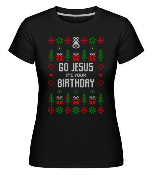 Go Jesus It Is Your Birthday -  Shirtinator Women's T-Shirt - Black - Front