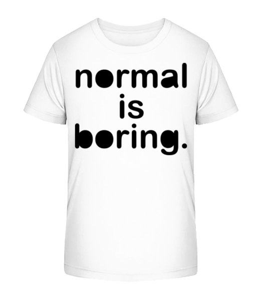 Normal Is Boring - Kid's Bio T-Shirt Stanley Stella - White - Front