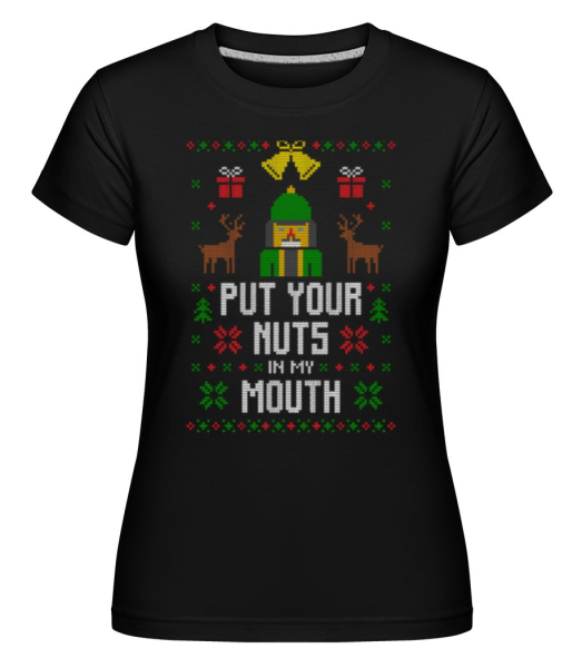 Put Your Nuts In My Mouth -  Shirtinator Women's T-Shirt - Black - Front
