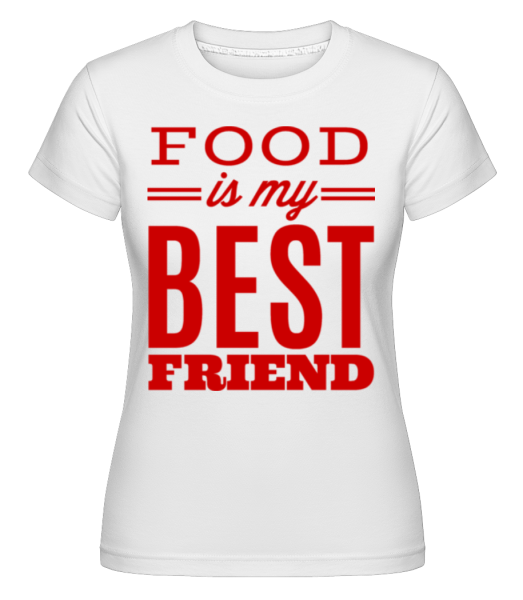Food Is My Best Friend -  Shirtinator Women's T-Shirt - White - Front