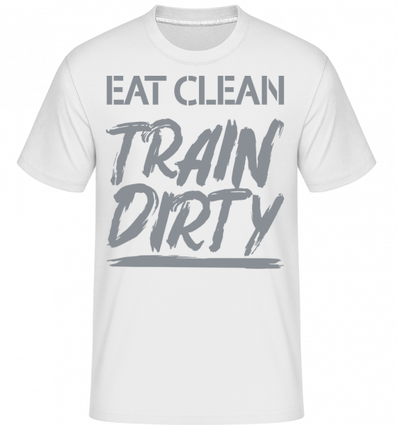 Eat Clean Train Dirty -  Shirtinator Men's T-Shirt - White - Vorn