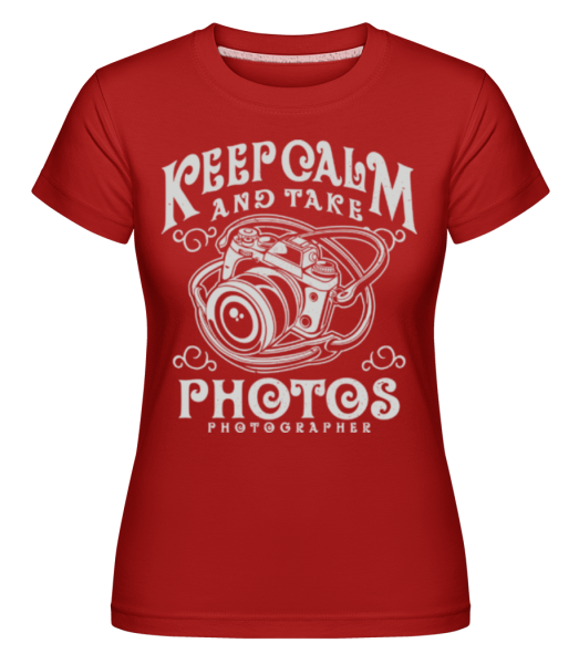 Keep Calm And Take Photos -  Shirtinator Women's T-Shirt - Red - Front