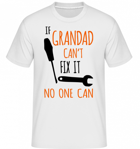 If Grandad Cant Fix It -  Shirtinator Men's T-Shirt - White - Vorn