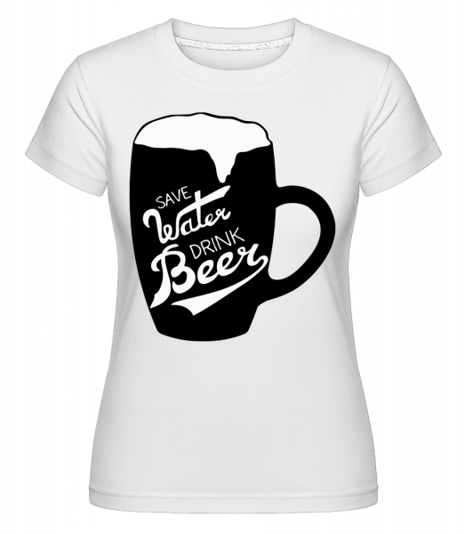 Save Water Drink Beer -  Shirtinator Women's T-Shirt - White - Vorn
