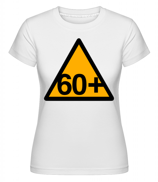 60+ Birthday Sign -  Shirtinator Women's T-Shirt - White - Vorn