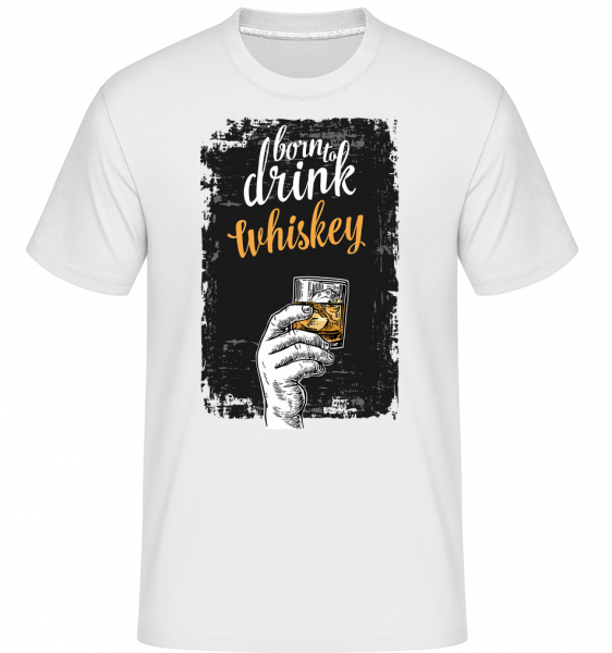 Born To Drink Whiskey -  Shirtinator Men's T-Shirt - White - Vorn