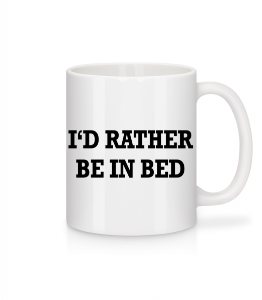 I'd Rather Be In Bed - Mug - White - Vorn