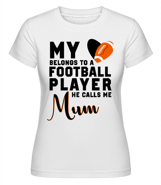 Football Player Calls Me Mum -  Shirtinator Women's T-Shirt - White - Vorn