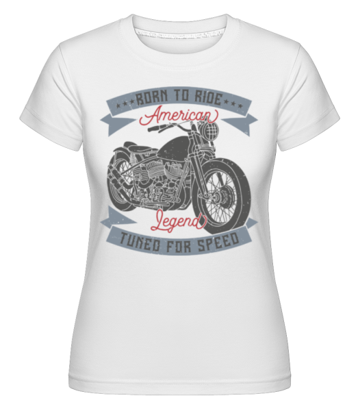 Born To Ride -  Shirtinator Women's T-Shirt - White - Front