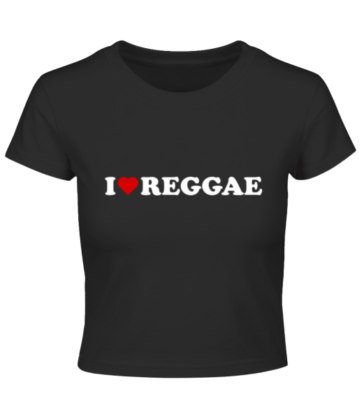 I Love Reggae - Crop T-Shirt - Black - Front