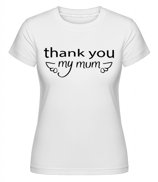 Thank You Mum -  Shirtinator Women's T-Shirt - White - Vorn