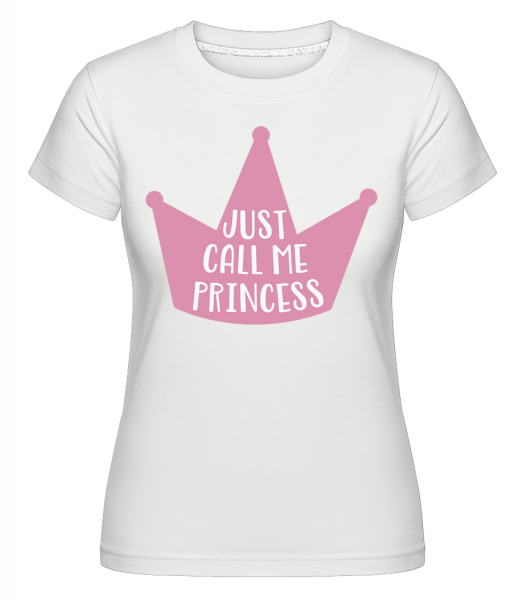 Call Me Princess -  Shirtinator Women's T-Shirt - White - Vorn