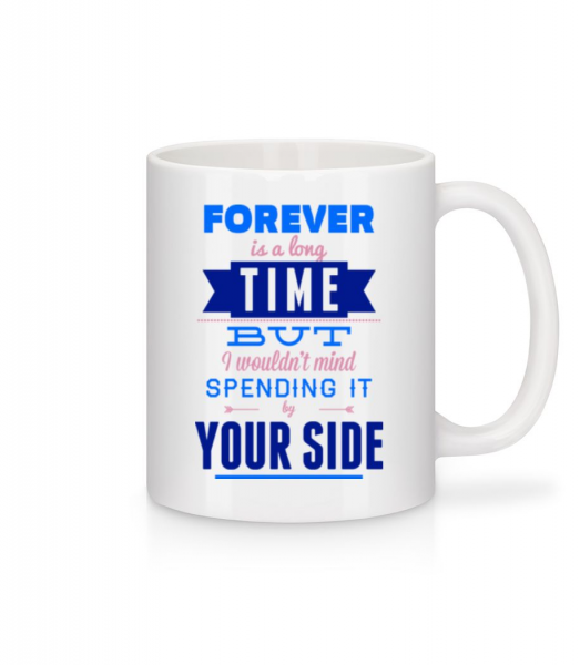 Forever Is A Long Time - Mug - White - Front