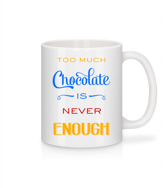 Too Much Chocolate Is Never Enough - Mug - White - Vorn