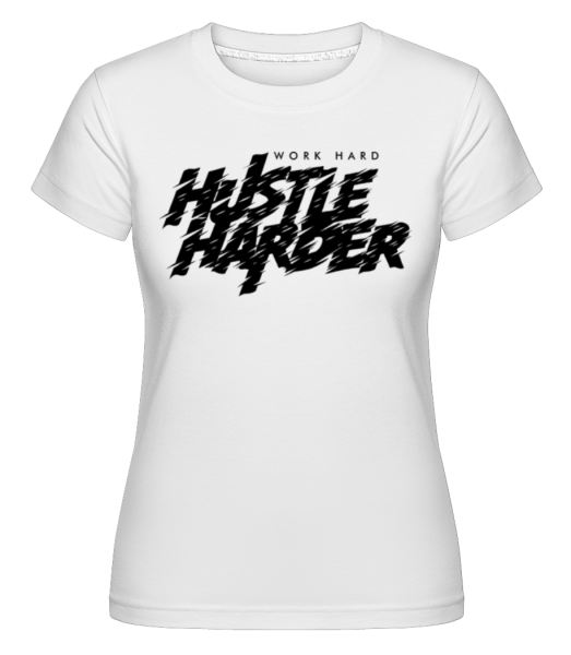 Work Hard Hustle Harder -  Shirtinator Women's T-Shirt - White - Front
