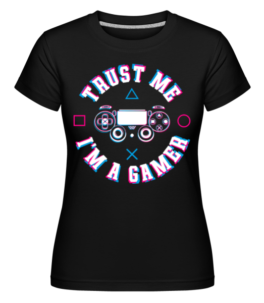 Trust Me Im A Gamer -  Shirtinator Women's T-Shirt - Black - Front
