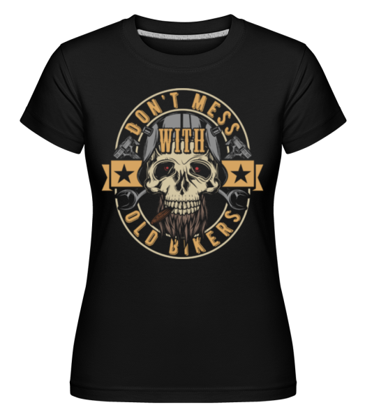 Dont Mess With Old Bikers -  Shirtinator Women's T-Shirt - Black - Front