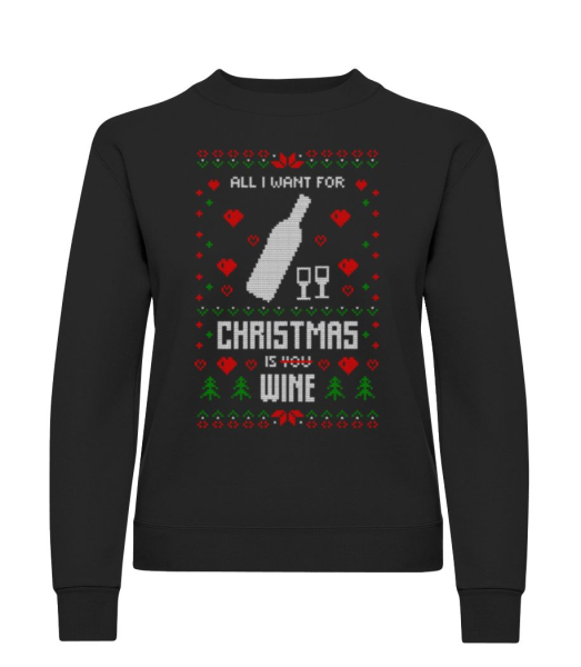 All I Want For Christmas Is Wine - Women's Sweatshirt - Black - Front