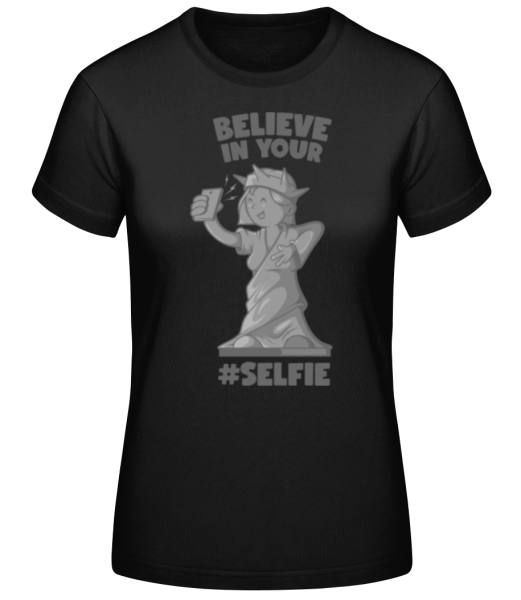 Believe In Your Selfie - Women's Basic T-Shirt - Black - Front