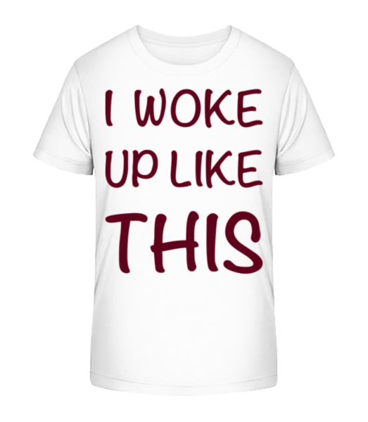 I Woke Up Like This - Kid's Bio T-Shirt Stanley Stella - White - Front