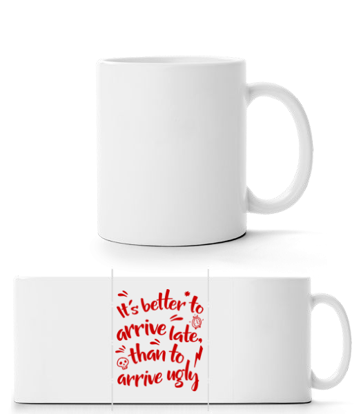 Better Arrive Late Than Ugly - Panorama Mug - White - Front
