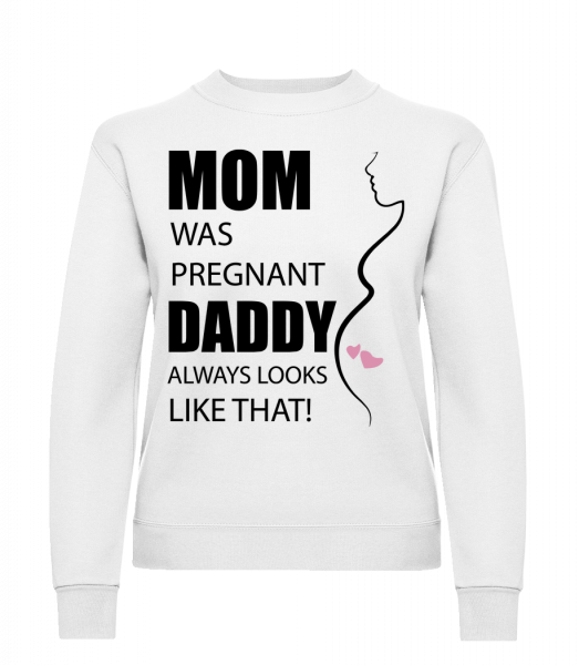 Mom Was Pregnant - Women's Sweatshirt - White - Vorn