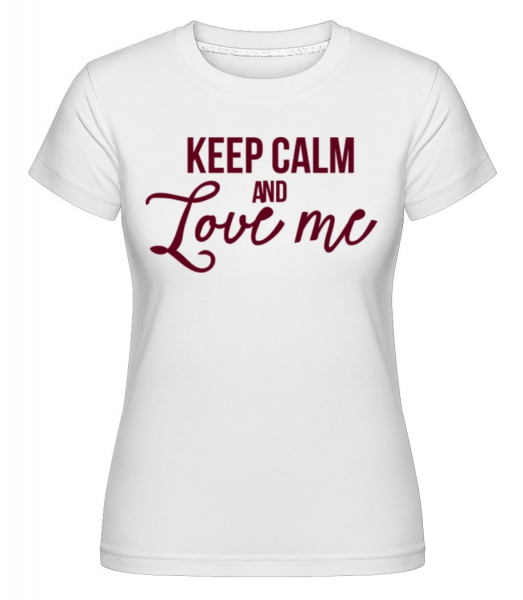 Keep Calm And Love Me -  Shirtinator Women's T-Shirt - White - Front