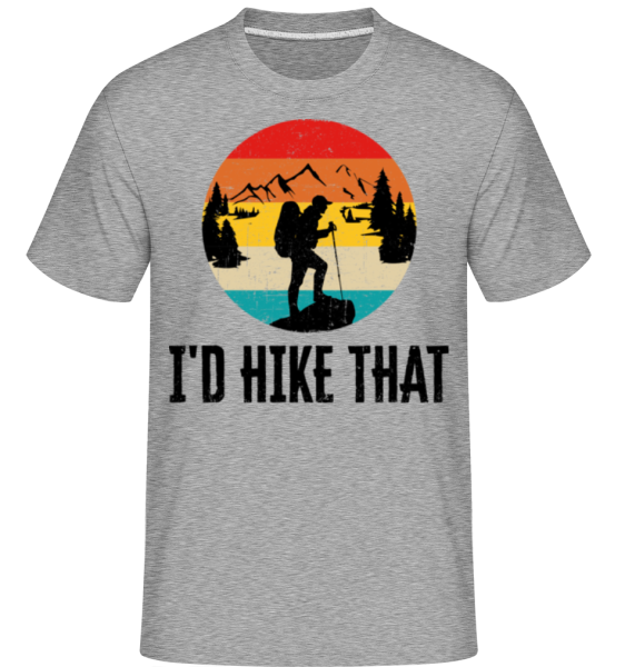 I'd Hike That -  Shirtinator Men's T-Shirt - Heather grey - Front