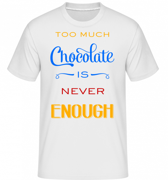 Too Much Chocolate Is Never Enou -  Shirtinator Men's T-Shirt - White - Vorn