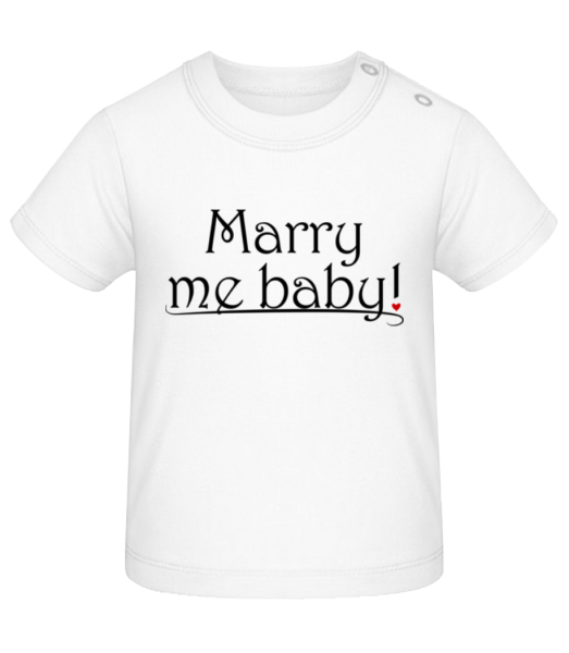 Marry Me Baby! - Baby T-Shirt - White - Front