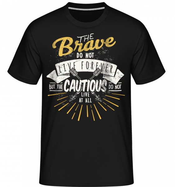 The Brave Don't Live Forever -  Shirtinator Men's T-Shirt - Black - Vorn